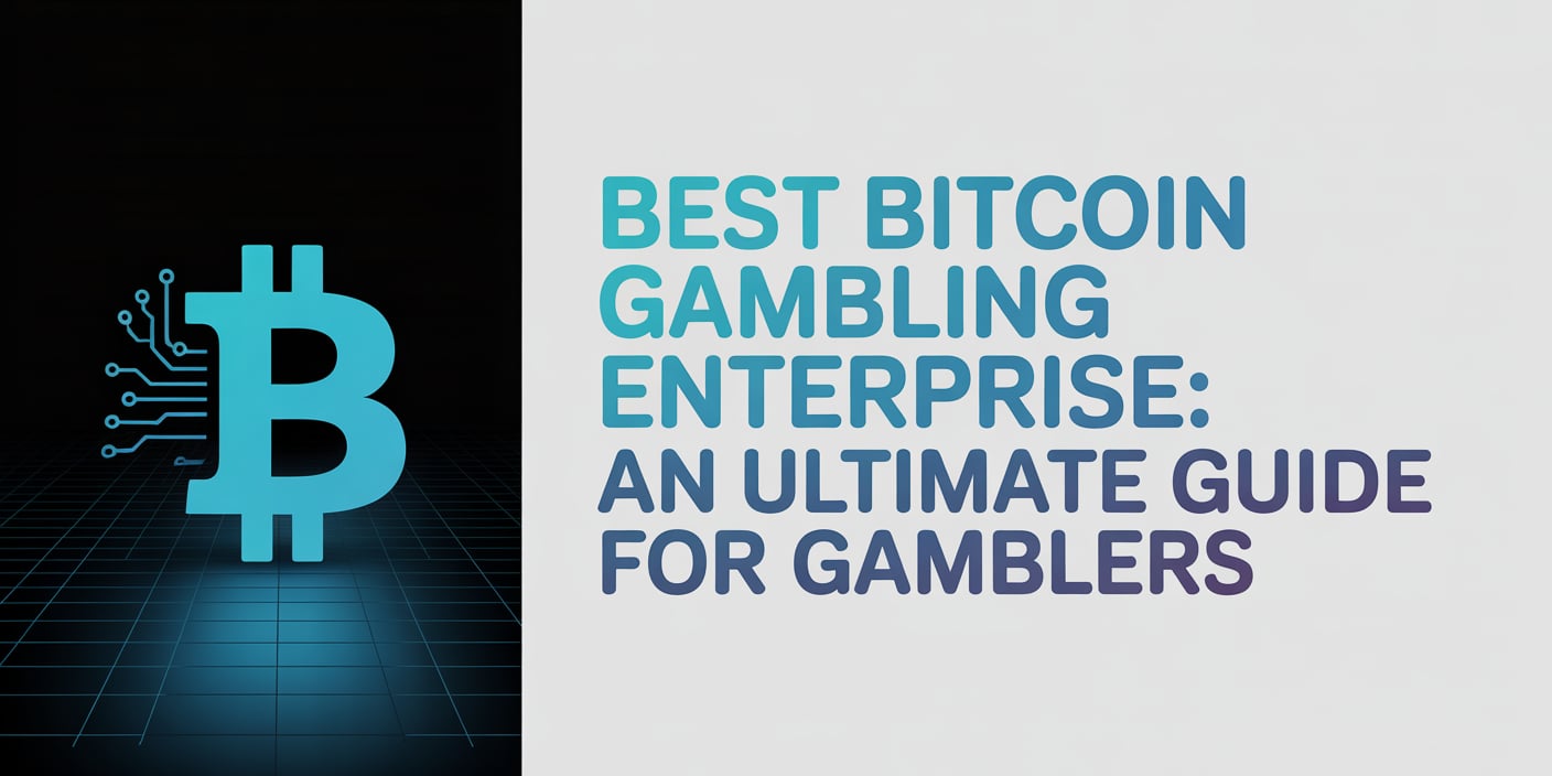 Best Bitcoin Gambling Enterprise: An Ultimate Guide for Gamblers